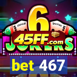 bet 467